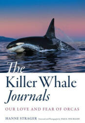 Killer Whale Journals - Hanne Strager, Paul Nicklen (ISBN: 9781421446226)