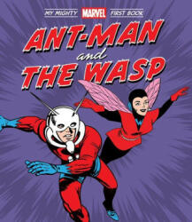 Ant-Man and the Wasp: My Mighty Marvel First Book - Jack Kirby, Dick Ayers (ISBN: 9781419766657)