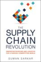 The Supply Chain Revolution: Innovative Sourcing and Logistics for a Fiercely Competitive World (ISBN: 9781400242665)