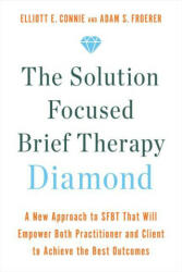 The Solution Focused Brief Therapy Diamond: A New Approach to Sfbt That Will Empower Both Practitioner and Client to Achieve the Best Outcomes - Adam S. Froerer (ISBN: 9781401970499)