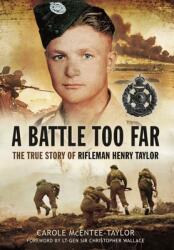 A Battle Too Far: The True Story of Rifleman Henry Taylor (ISBN: 9781399074742)