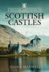 History and Guide to Scottish Castles (ISBN: 9781399016131)