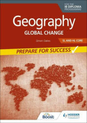 Geography for the IB Diploma SL and HL Core: Prepare for Success - Simon Oakes (ISBN: 9781398368934)