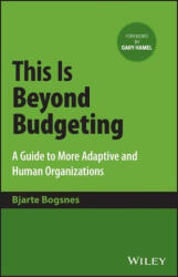 This Is Beyond Budgeting: A Guide to More Adaptive and Human Organizations (ISBN: 9781394171248)