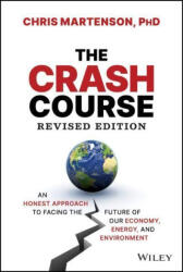 Crash Course: An Honest Approach to Facing the Future of Our Economy, Energy, and Environment, R evised Edition (ISBN: 9781394168866)