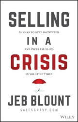 Selling in a Crisis - 55 Ways to Stay Motivated and Increase Sales in Volatile Times (ISBN: 9781394162352)