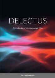 Delectus: An Exaltation of Unremembered Tales (ISBN: 9781387760459)