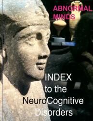 Abnormal Minds: INDEX to the NeuroCognitive Disorders (ISBN: 9781387728466)