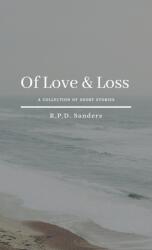 Of Love & Loss: A Collection of Short Stories (ISBN: 9781387989744)