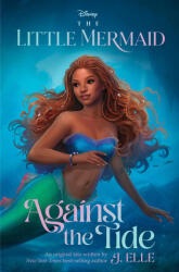 The Little Mermaid: Against the Tide - Elle, J. (ISBN: 9781368077224)