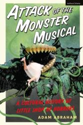 Attack of the Monster Musical: A Cultural History of Little Shop of Horrors (ISBN: 9781350179318)