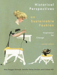 Historical Perspectives on Sustainable Fashion - Jennifer Farley Gordon, Colleen Hill (ISBN: 9781350160439)