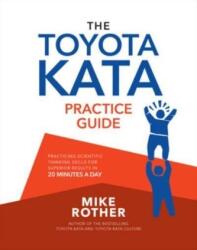 The Toyota Kata Practice Guide: Practicing Scientific Thinking Skills for Superior Results in 20 Minutes a Day (ISBN: 9781264983810)