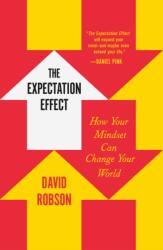 The Expectation Effect: How Your Mindset Can Change Your World - ROBSON DAVID (ISBN: 9781250871091)