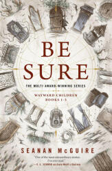 Be Sure: Wayward Children, Books 1-3 (ISBN: 9781250862877)