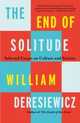 The End of Solitude: Selected Essays on Culture and Society - Deresiewicz, William (ISBN: 9781250858634)