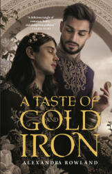 A Taste of Gold and Iron - Rowland, Alexandra (ISBN: 9781250800398)