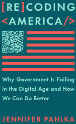 Recoding America: Why Government Is Failing in the Digital Age and How We Can Do Better (ISBN: 9781250266774)