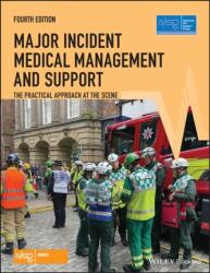 Managementul medical al incidentelor majore și suport - Abordarea practică la locul evenimentului (ISBN: 9781119634669)