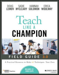 Teach Like a Champion Field Guide 3.0: A Practical Resource to Make the 63 Techniques Your Own - Lemov, Doug, McCleary, Sadie, Solomon, Hannah, Woolway, Erica (ISBN: 9781119903659)