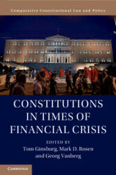 Constitutions in Times of Financial Crisis - Tom Ginsburg, Mark D. Rosen, Georg Vanberg (ISBN: 9781108729208)