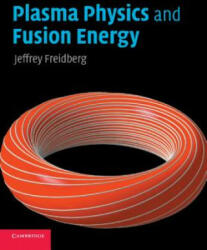Plasma Physics and Fusion Energy - Jeffrey P Freidberg (2007)