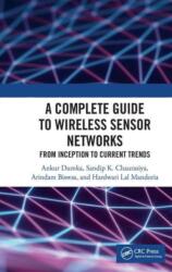 A Complete Guide to Wireless Sensor Networks: From Inception to Current Trends (ISBN: 9781032401416)