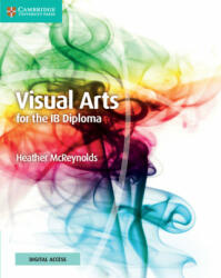 Visual Arts for the IB Diploma Coursebook with Digital Access (2 Years) - Heather McReynolds (ISBN: 9781009190701)