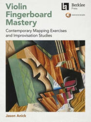 Violin Fingerboard Mastery: Contemporary Mapping Exercises and Improvisation Studies - Book with Audio by Jason Anick (ISBN: 9780876392157)