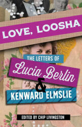 Love, Loosha - Lucia Berlin, Kenward Elmslie (ISBN: 9780826364166)