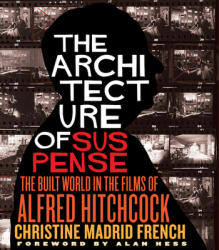The Architecture of Suspense: The Built World in the Films of Alfred Hitchcock (ISBN: 9780813947679)