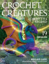 Crochet Creatures of Myth and Legend (ISBN: 9780811771481)