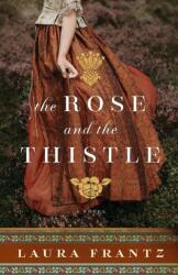 The Rose and the Thistle - A Novel (ISBN: 9780800740672)