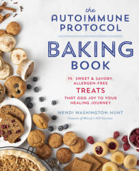 The Autoimmune Protocol Baking Book: 75 Sweet & Savory Allergen-Free Treats That Add Joy to Your Healing Journey (ISBN: 9780760377772)