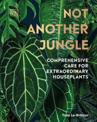 Not Another Jungle: Comprehensive Care for Extraordinary Houseplants (ISBN: 9780744070767)