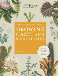 Kew Gardener's Guide to Growing Cacti and Succulents - Paul Rees (ISBN: 9780711277144)