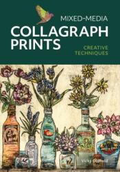 Mixed-Media Collagraph Prints - Vicky Oldfield (ISBN: 9780719841064)