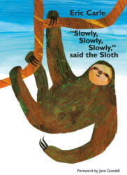 Slowly, Slowly, Slowly, Said the Sloth - Jane Goodall, Eric Carle (ISBN: 9780593523278)