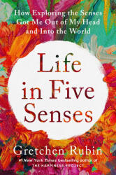 Life in Five Senses - Gretchen Rubin (ISBN: 9780593442746)