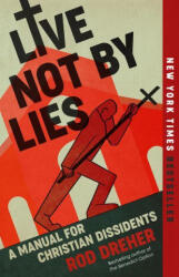 Live Not by Lies - Rod Dreher (ISBN: 9780593541807)