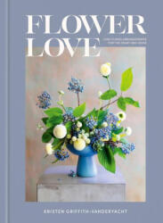 Flower Love - Griffith-VanderYacht, Kristen (ISBN: 9780593234969)