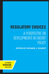 Regulatory Choices: A Perspective on Developments in Energy Policy (ISBN: 9780520327207)