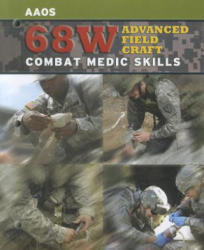 68W Advanced Field Craft: Combat Medic Skills - United States Army (2009)