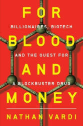 For Blood and Money - Billionaires, Biotech, and the Quest for a Blockbuster Drug (ISBN: 9780393540956)