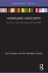 Homeland Insecurity: Terrorism Mass Shootings and the Public (ISBN: 9780367723774)