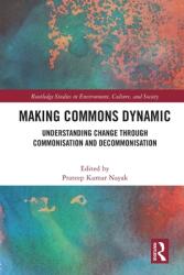 Making Commons Dynamic: Understanding Change Through Commonisation and Decommonisation (ISBN: 9780367712129)