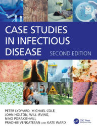 Case Studies in Infectious Disease - Michael Cole, John Holton, Will Irving, Nino (University of Westminster Porakishvili, Pradhib Venkatesan, Kate Ward (ISBN: 9780367696399)