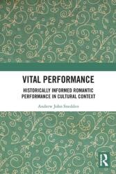 Vital Performance: Historically Informed Romantic Performance in Cultural Context (ISBN: 9780367553777)