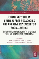 Engaging Youth in Critical Arts Pedagogies and Creative Research for Social Justice: Opportunities and Challenges of Arts-Based Work and Research with (ISBN: 9780367569556)