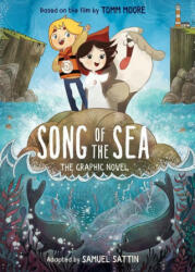 Song of the Sea: The Graphic Novel - Samuel Sattin (ISBN: 9780316438810)